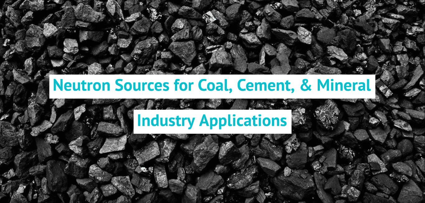 Neutron Sources for Coal Cement, & Mineral Industry Applications